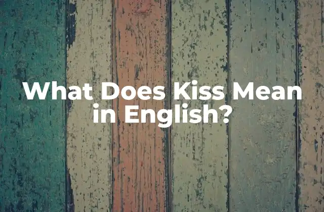 What Does Kiss Mean In English?