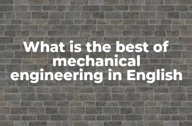 What Is The Best Of Mechanical Engineering In English
