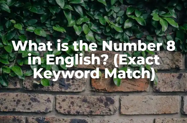 What Is The Number 8 In English? (exact Keyword Match)