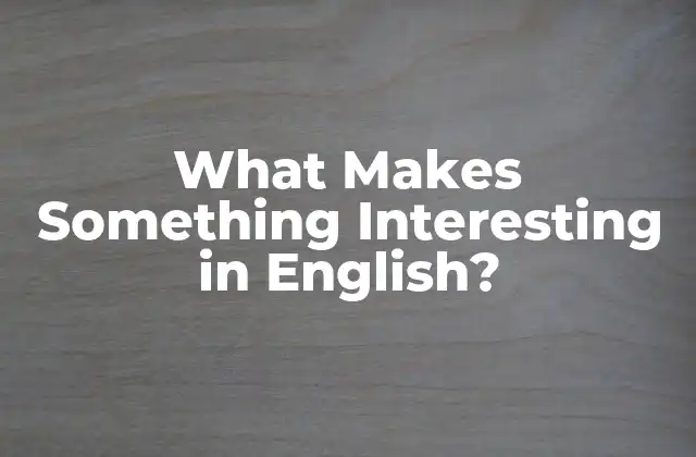 What Makes Something Interesting In English?