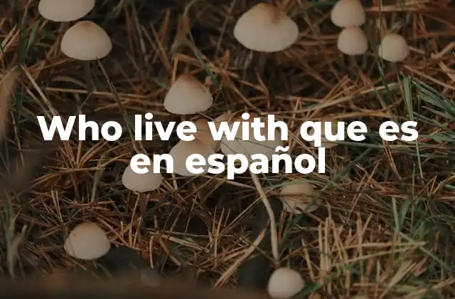 Who Live With que es en Español