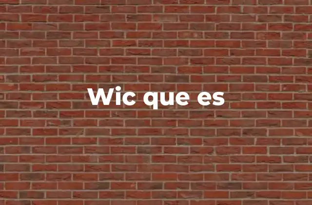 Wic que es