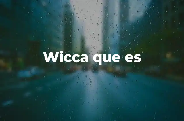 Wicca y su relación con la brujería moderna