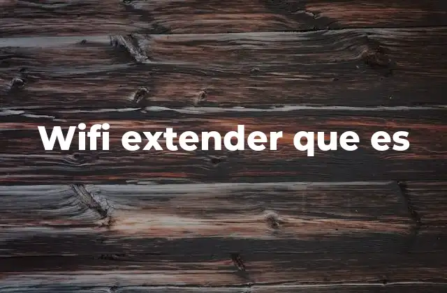 Wifi Extender que es