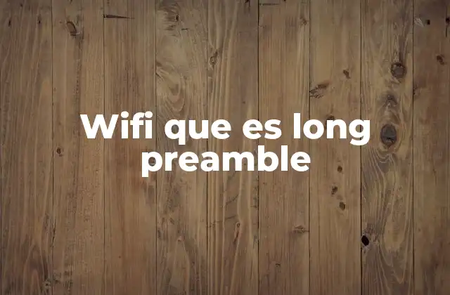 Wifi que es Long Preamble