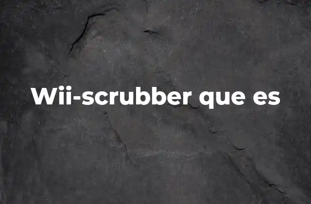 Wii-scrubber que es