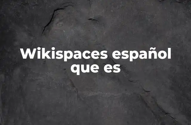 Wikispaces Español que es