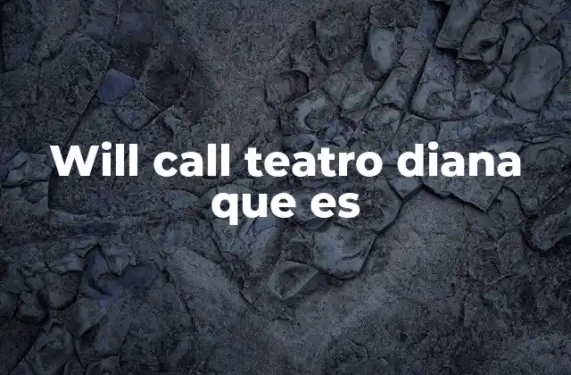 Will Call Teatro Diana que es 2 ¿Cómo funciona el will call en el Teatro Diana?