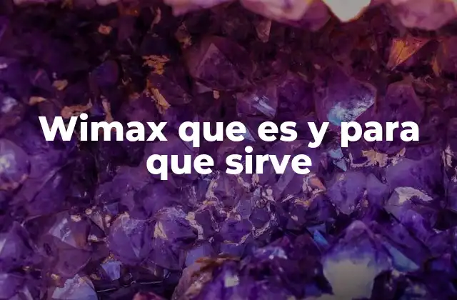 Wimax que es y para que Sirve