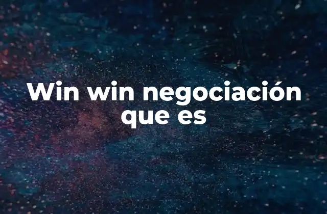 Win Win Negociación que es