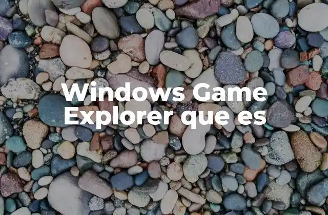 La evolución de las herramientas de gestión de juegos en Windows