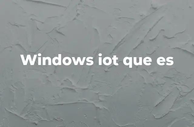 Windows Iot que es