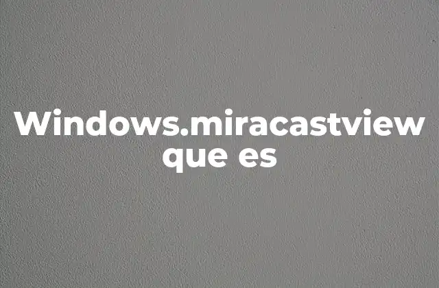 La importancia de la proyección inalámbrica en Windows