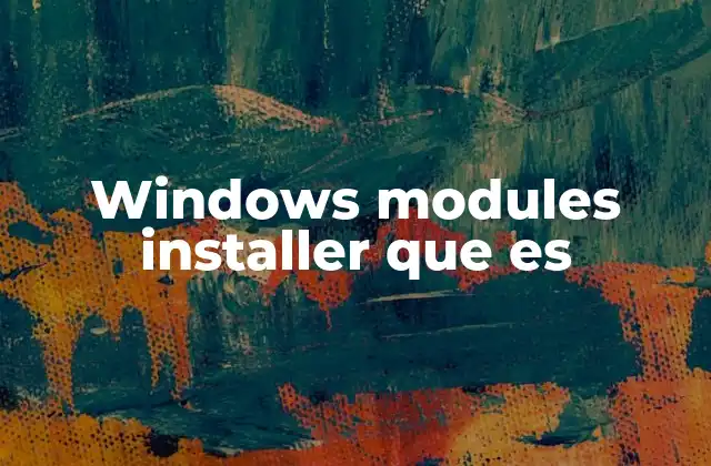 Windows Modules Installer que es