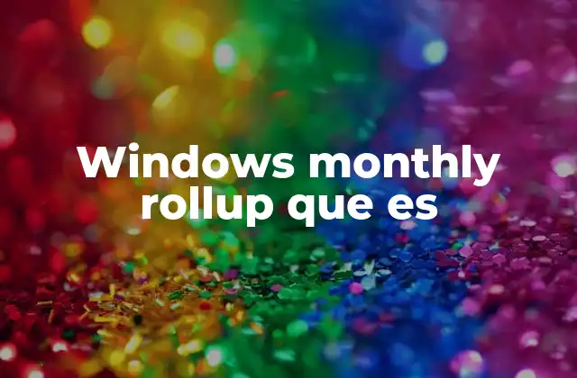 Windows Monthly Rollup que es