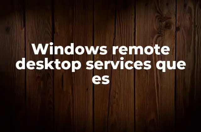 Windows Remote Desktop Services que es