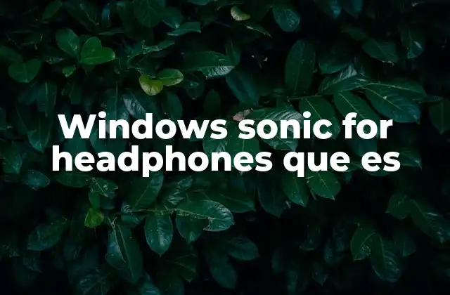 Windows Sonic For Headphones que es
