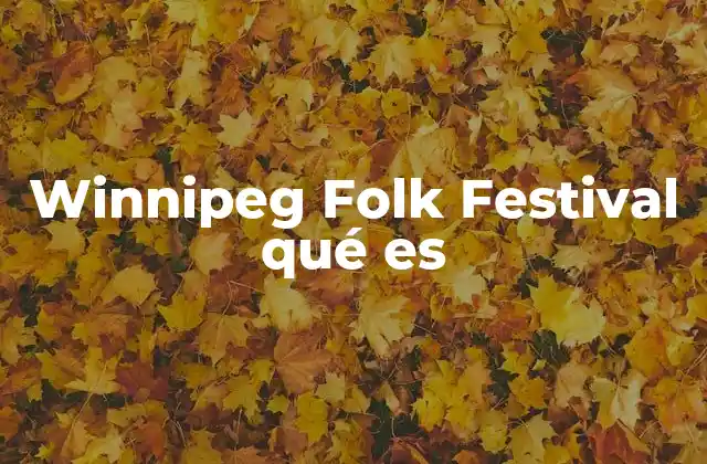 Winnipeg Folk Festival Qué es