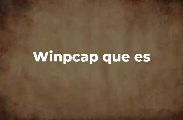 Winpcap que es 2 Funciones clave de la herramienta de captura de paquetes en Windows