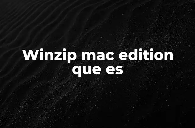 Winzip Mac Edition que es 2 WinZip para sistemas Apple: ¿Una alternativa indispensable?