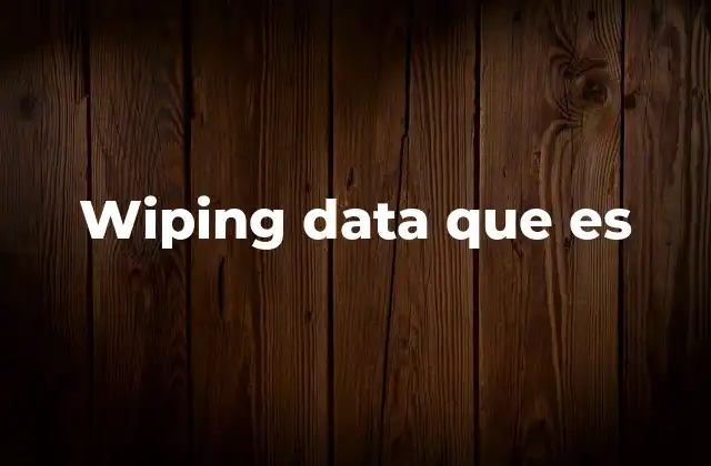 Wiping Data que es