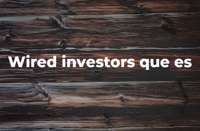 Wired Investors que es