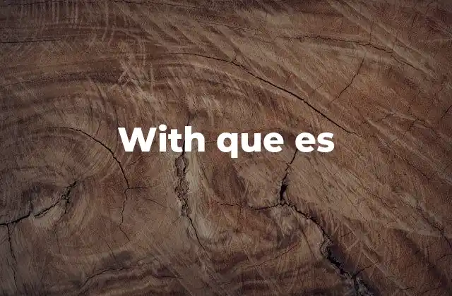 With que es