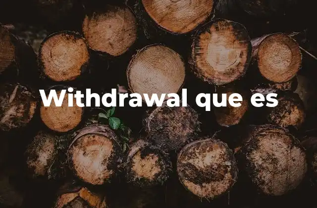 Withdrawal que es