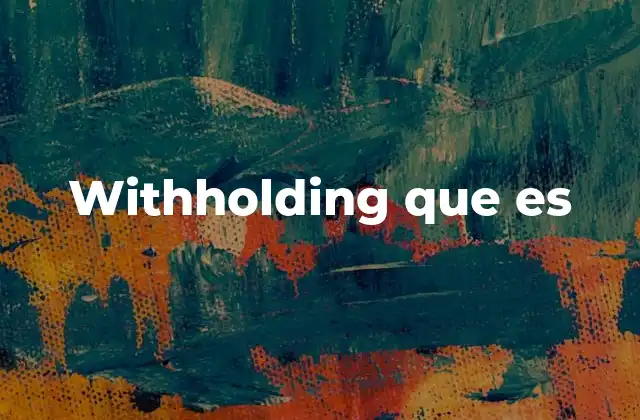 Withholding que es