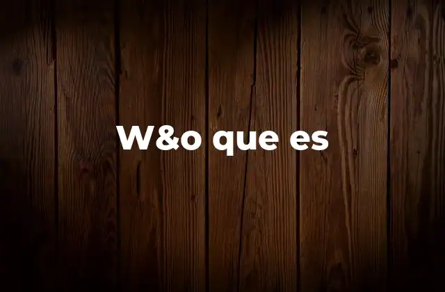 El concepto detrás de W&O