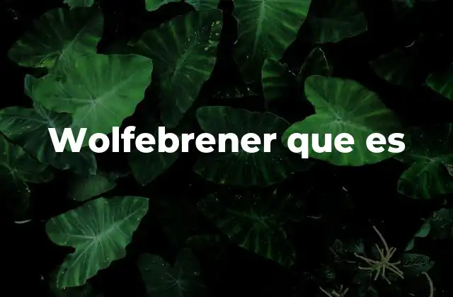 Wolfebrener que es