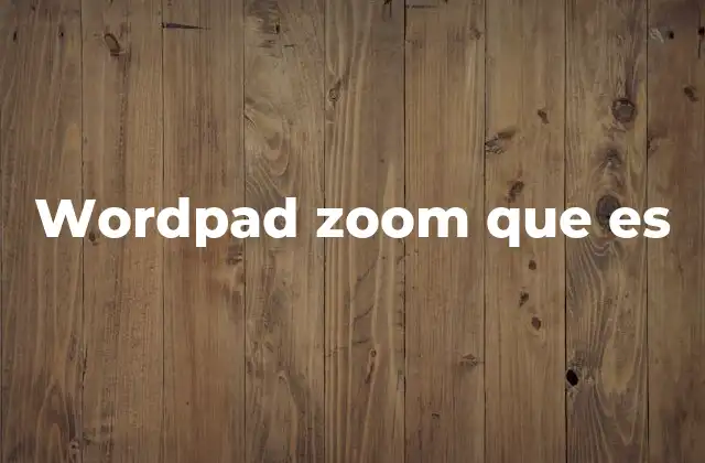 Cómo funciona el zoom en WordPad