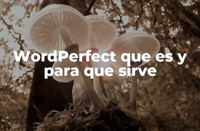 Wordperfect que es y para que Sirve