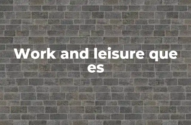 Work And Leisure que es