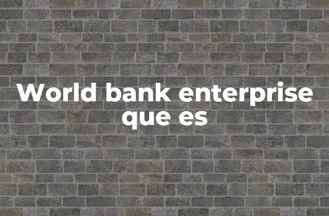 World Bank Enterprise que es