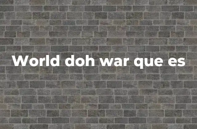 World Doh War que es