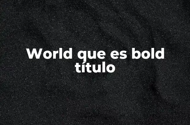World que es Bold Título