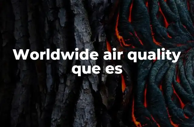 Worldwide Air Quality que es