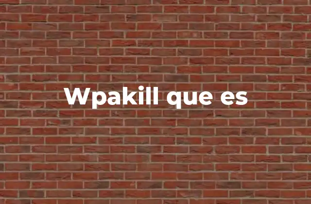 Wpakill que es 2 wpakill y su relación con la gestión de servidores web