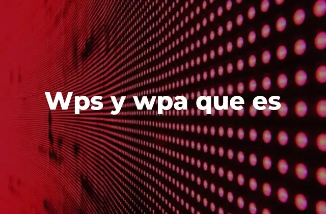 Wps y Wpa que es