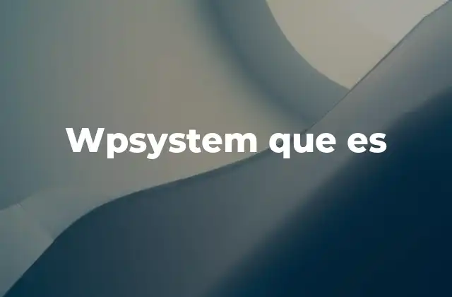 Wpsystem que es 2 La importancia del wpsystem en la gestión de sitios web
