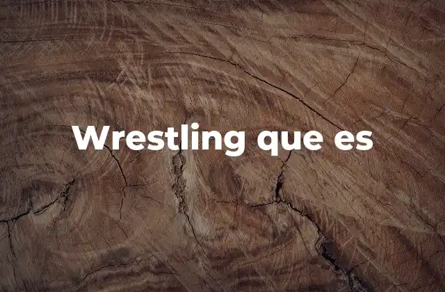 Wrestling que es