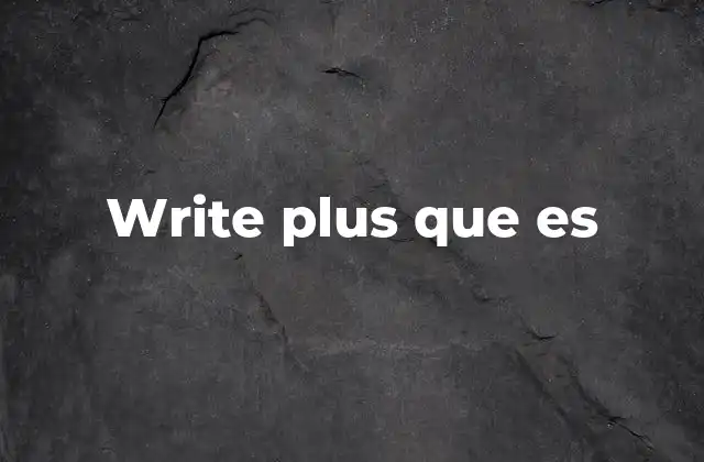 Write Plus que es 2 La tecnología detrás de Write Plus