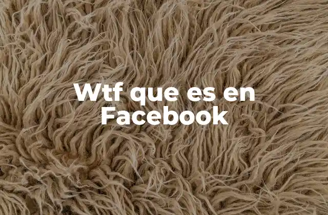 Wtf que es en Facebook