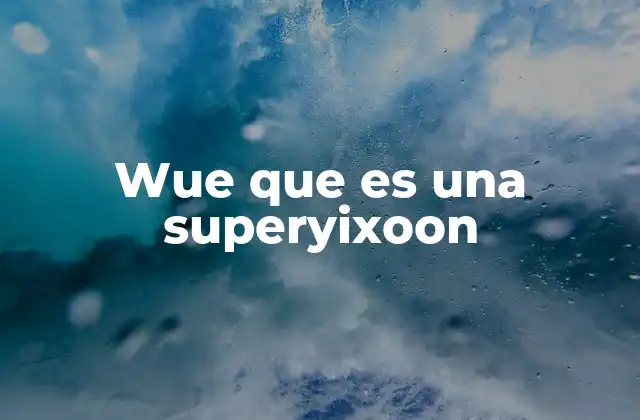 Wue que es una Superyixoon