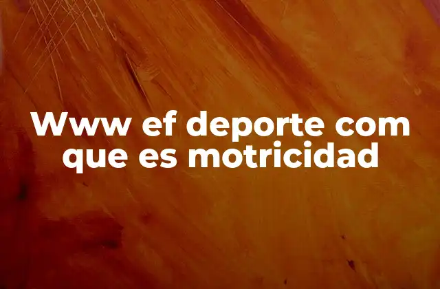Www Ef Deporte Com que es Motricidad