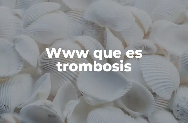 Www que es Trombosis