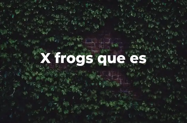 X Frogs que es