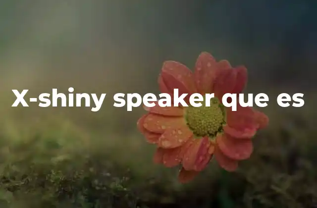 X-shiny Speaker que es