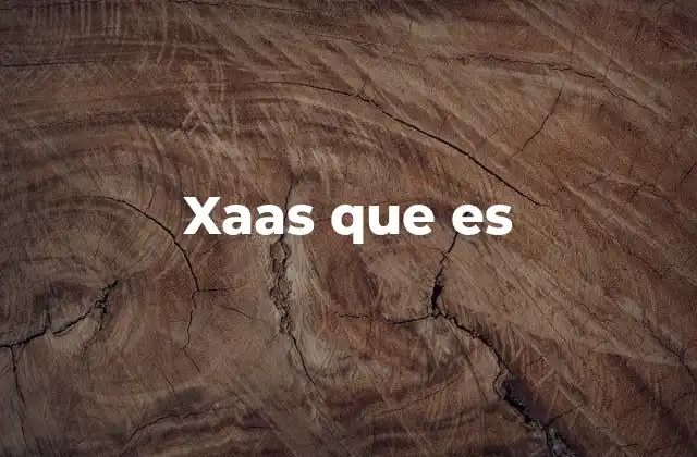 Xaas que es